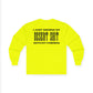 I Just Wanna Hi-Viz L/S Tee